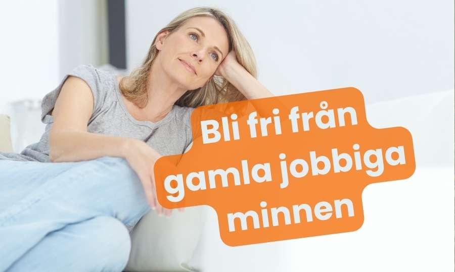 Kvinna som ser lugn ut med texten "Bli fri från gamla jobbiga minnen"